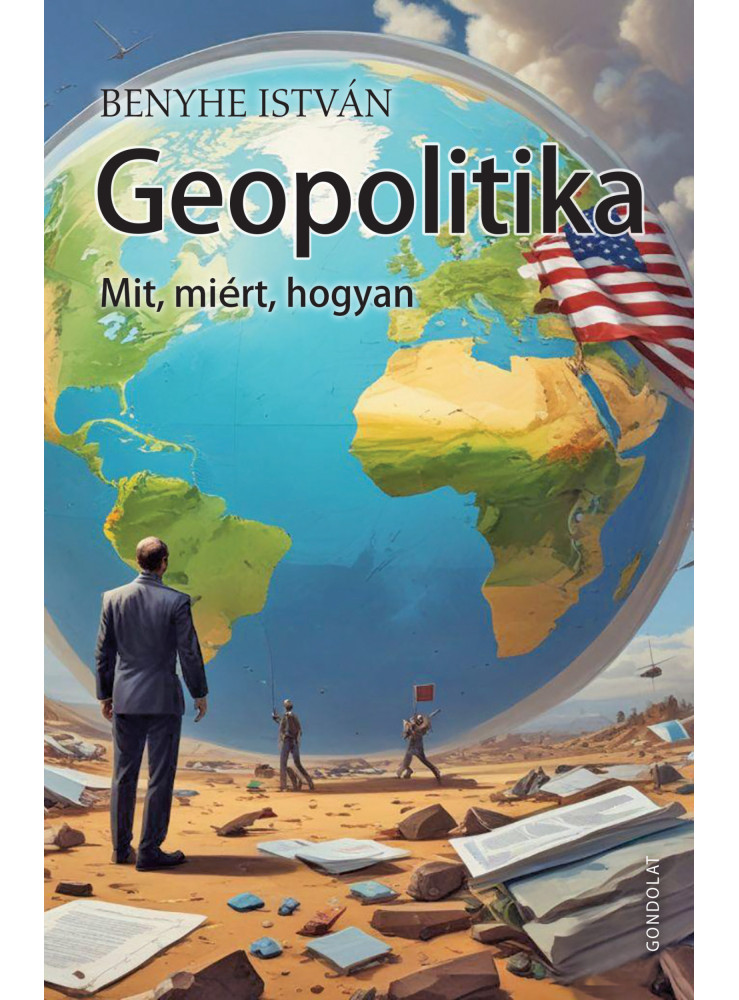 GEOPOLITIKA - MIT, MIÉRT, HOGYAN? GEOPOLITIKA - MIT, MIÉRT, HOGYAN?
