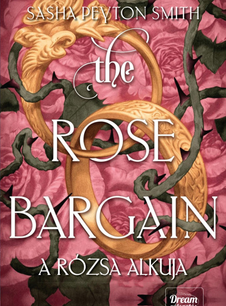 THE ROSE BARGAIN  A RÓZSA ALKUJA