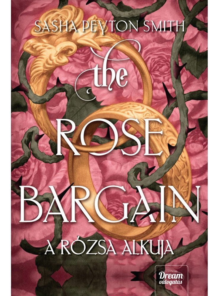 THE ROSE BARGAIN A RÓZSA ALKUJA THE ROSE BARGAIN A RÓZSA ALKUJA
