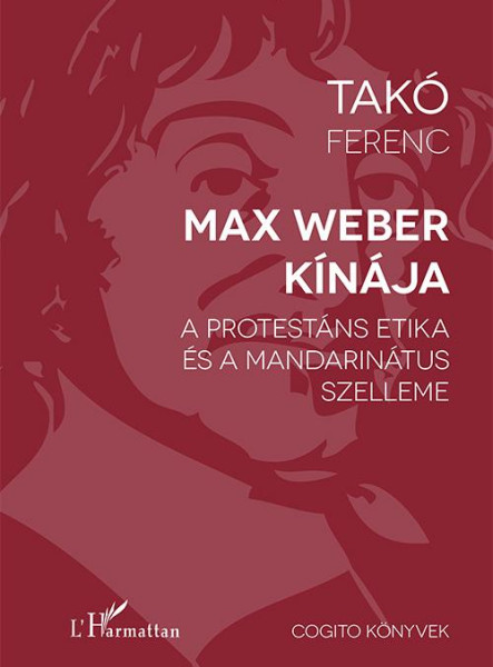 MAX WEBER KÍNÁJA  - A PROTESTÁNS ETIKA ÉS A MANDARINÁTUS SZELLEME