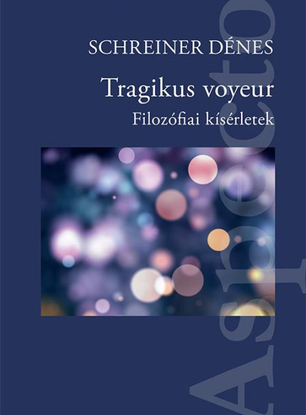 TRAGIKUS VOYEUR - FILOZÓFIAI KÍSÉRLETEK