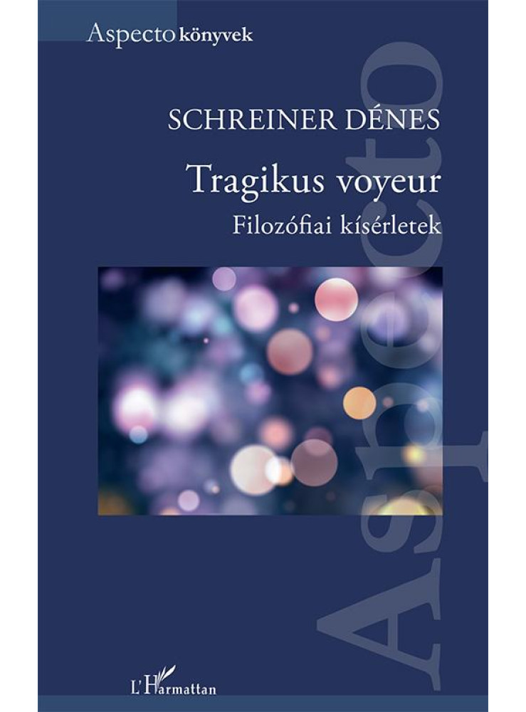 TRAGIKUS VOYEUR - FILOZÓFIAI KÍSÉRLETEK TRAGIKUS VOYEUR - FILOZÓFIAI KÍSÉRLETEK