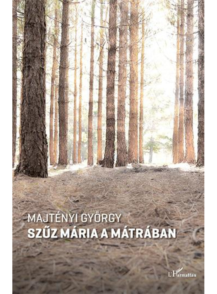 SZŰZ MÁRIA A MÁTRÁBAN SZŰZ MÁRIA A MÁTRÁBAN
