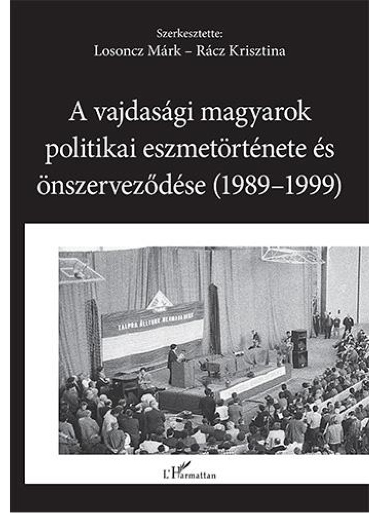 A VAJDASÁGI MAGYAROK POLITIKAI ESZMETÖRTÉNETE ÉS ÖNSZERVEZŐDÉSE (19891999) A VAJDASÁGI MAGYAROK POLITIKAI ESZMETÖRTÉNETE ÉS ÖNSZERVEZŐDÉSE (19891999)