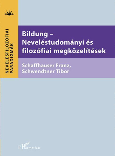 BILDUNG - NEVELÉSTUDOMÁNYI ÉS FILOZÓFIAI MEGKÖZELÍTÉSEK