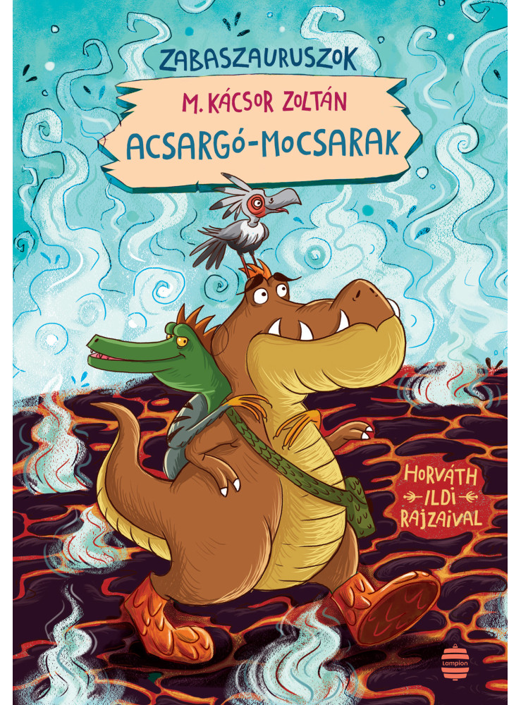 ACSARGÓ-MOCSARAK - ZABASZAURUSZOK 3. ACSARGÓ-MOCSARAK - ZABASZAURUSZOK 3.