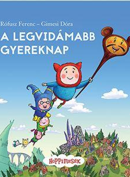 A LEGVIDÁMABB GYEREKNAP - HOPPIMESÉK