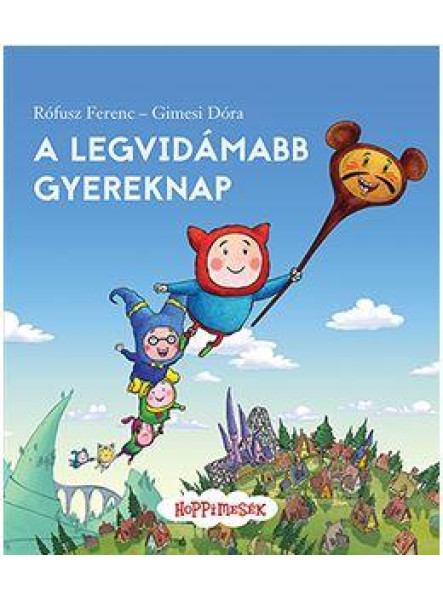 A LEGVIDÁMABB GYEREKNAP - HOPPIMESÉK