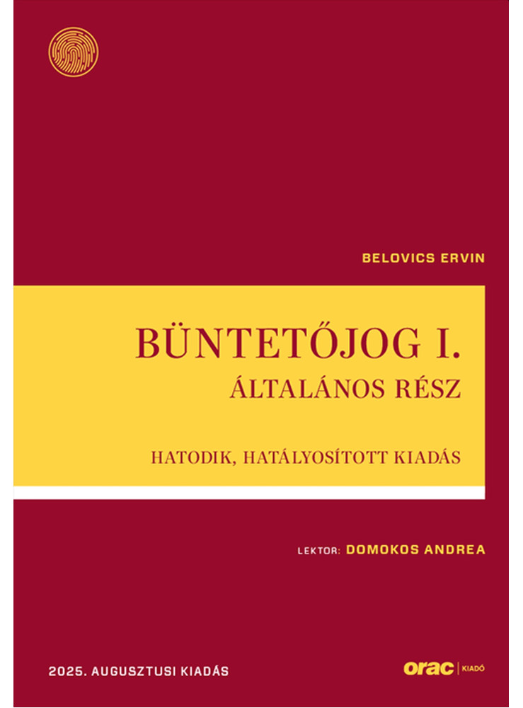 BÜNTETŐJOG I.- ÁLTALÁNOS RÉSZ - HATODIK, HATÁLYOSÍTOTT KIADÁS (2025. AUGUSZTUSI