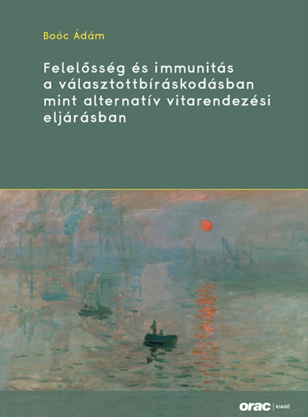 FELELŐSSÉG ÉS IMMUNITÁS A VÁLASZTOTTBÍRÁSKODÁSBAN MINT ALTERNATÍV VITARENDEZÉSI