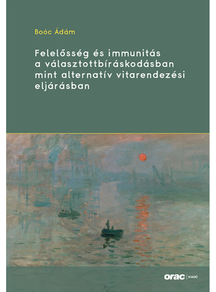 FELELŐSSÉG ÉS IMMUNITÁS A VÁLASZTOTTBÍRÁSKODÁSBAN MINT ALTERNATÍV VITARENDEZÉSI