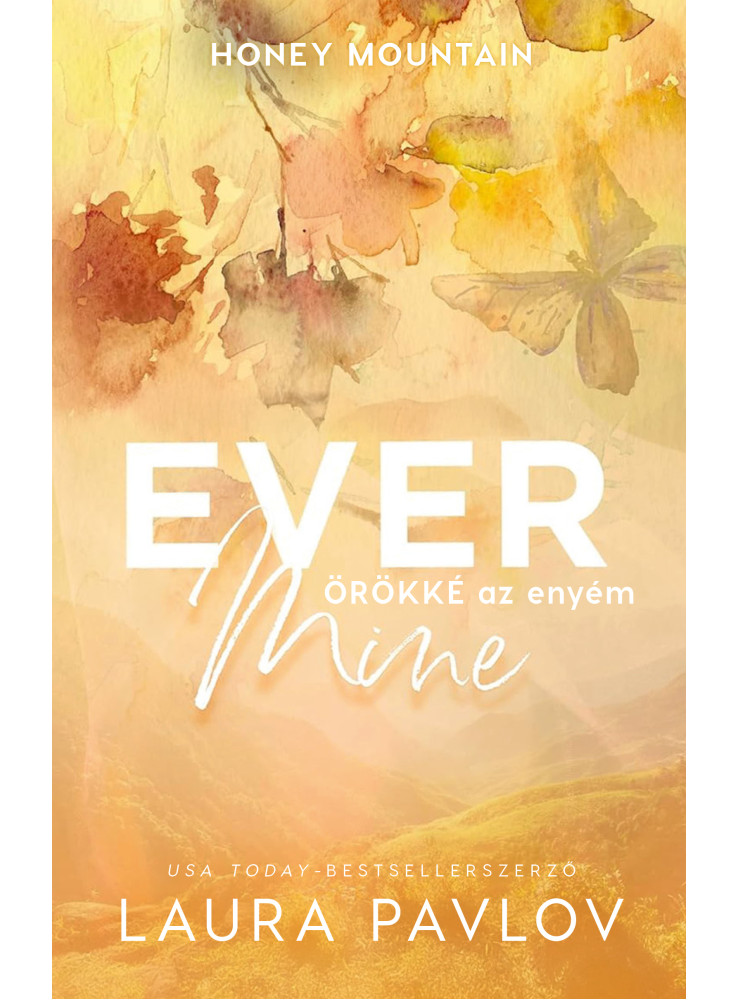 EVER MINE - ÖRÖKKÉ AZ ENYÉM - ÉLFESTETT EVER MINE - ÖRÖKKÉ AZ ENYÉM - ÉLFESTETT