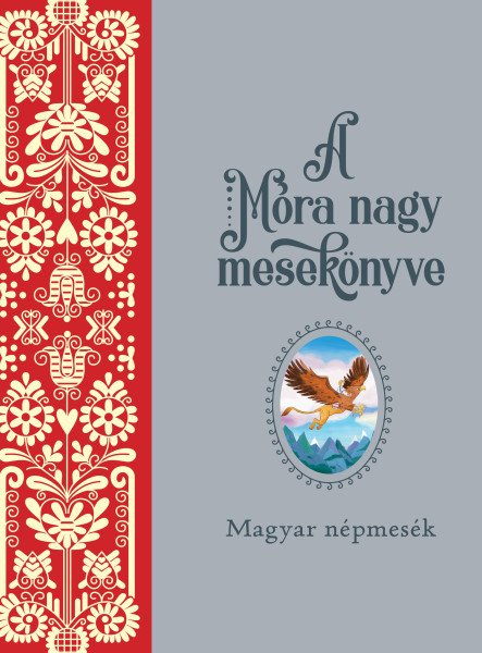 A MÓRA NAGY MESEKÖNYVE - MAGYAR NÉPMESÉK