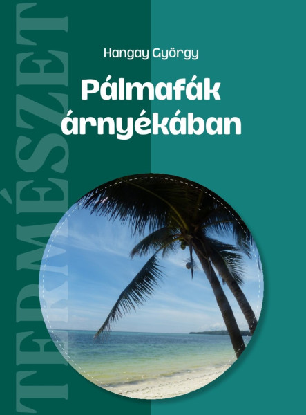 PÁLMAFÁK ÁRNYÉKÁBAN - TERMÉSZET