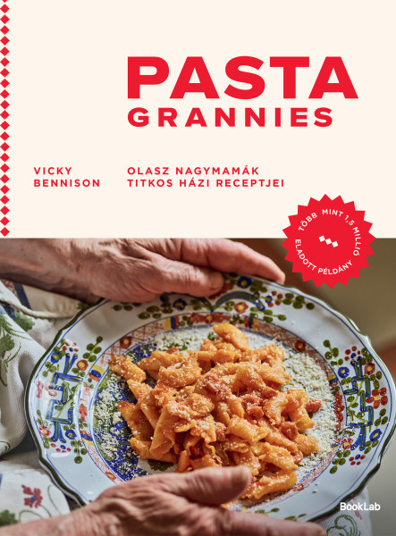 PASTA GRANNIES - OLASZ NAGYMAMÁK TITKOS HÁZI RECEPTJEI