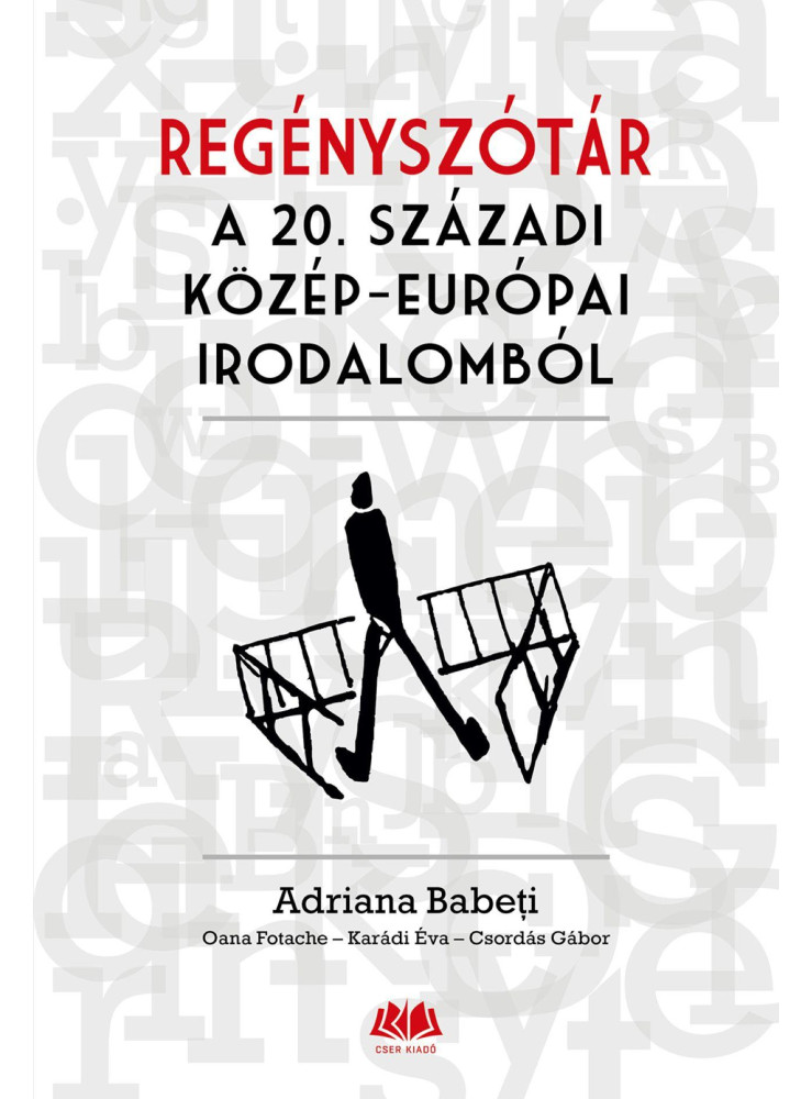 REGÉNYSZÓTÁR A 20. SZÁZADI KÖZÉP-EURÓPAI IRODALOMBÓL REGÉNYSZÓTÁR A 20. SZÁZADI KÖZÉP-EURÓPAI IRODALOMBÓL