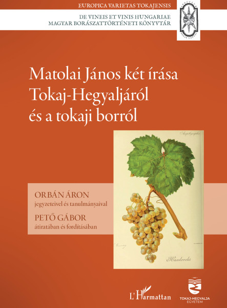 MATOLAI JÁNOS KÉT ÍRÁSA TOKAJ-HEGYALJÁRÓL ÉS A TOKAJI BORRÓL