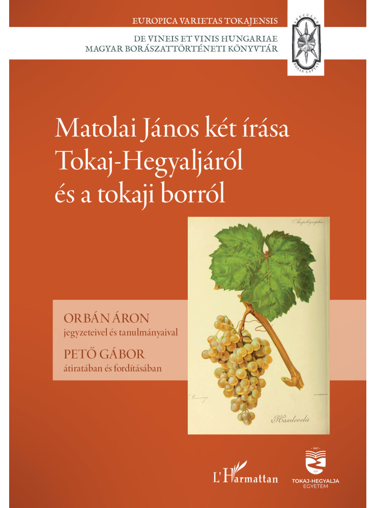 MATOLAI JÁNOS KÉT ÍRÁSA TOKAJ-HEGYALJÁRÓL ÉS A TOKAJI BORRÓL MATOLAI JÁNOS KÉT ÍRÁSA TOKAJ-HEGYALJÁRÓL ÉS A TOKAJI BORRÓL