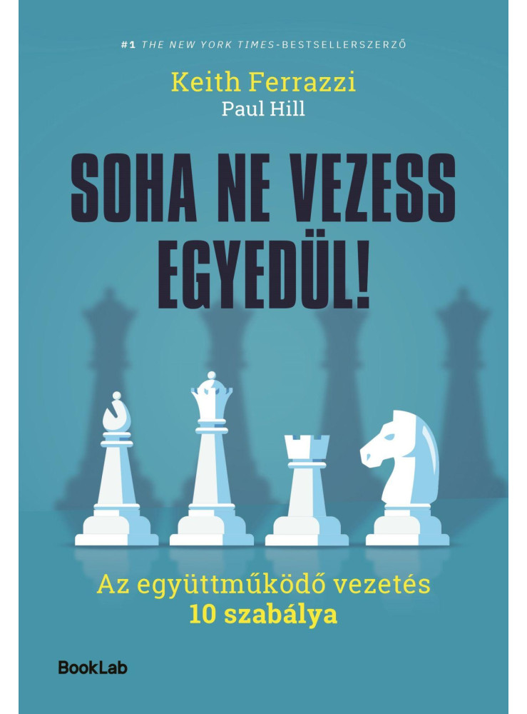 SOHA NE VEZESS EGYEDÜL! - EZ EGYÜTTMŰKÖDŐ VEZETÉS 10 SZABÁLYA SOHA NE VEZESS EGYEDÜL! - EZ EGYÜTTMŰKÖDŐ VEZETÉS 10 SZABÁLYA