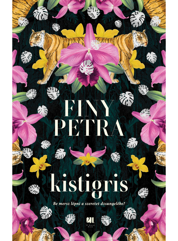 KISTIGRIS - BE MERSZ LÉPNI A SZERETET DZSUNGELÉBE? (TÖRTÉNETEK A SZÍVRŐL) KISTIGRIS - BE MERSZ LÉPNI A SZERETET DZSUNGELÉBE? (TÖRTÉNETEK A SZÍVRŐL)