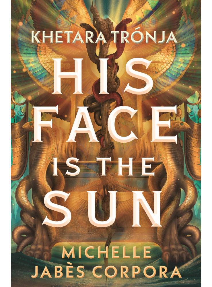 HIS FACE IS THE SUN - KHETARA TRÓNJA HIS FACE IS THE SUN - KHETARA TRÓNJA