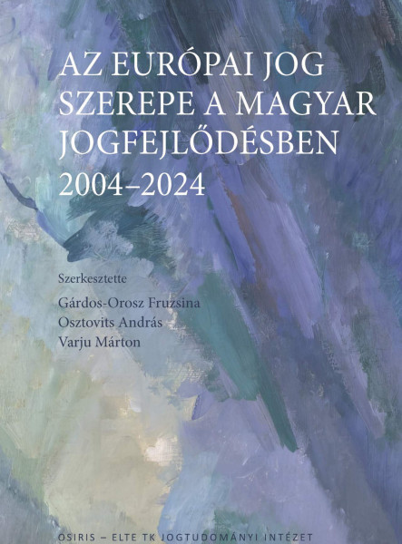 AZ EURÓPAI JOG SZEREPE A MAGYAR JOGFEJLŐDÉSBEN  20042024