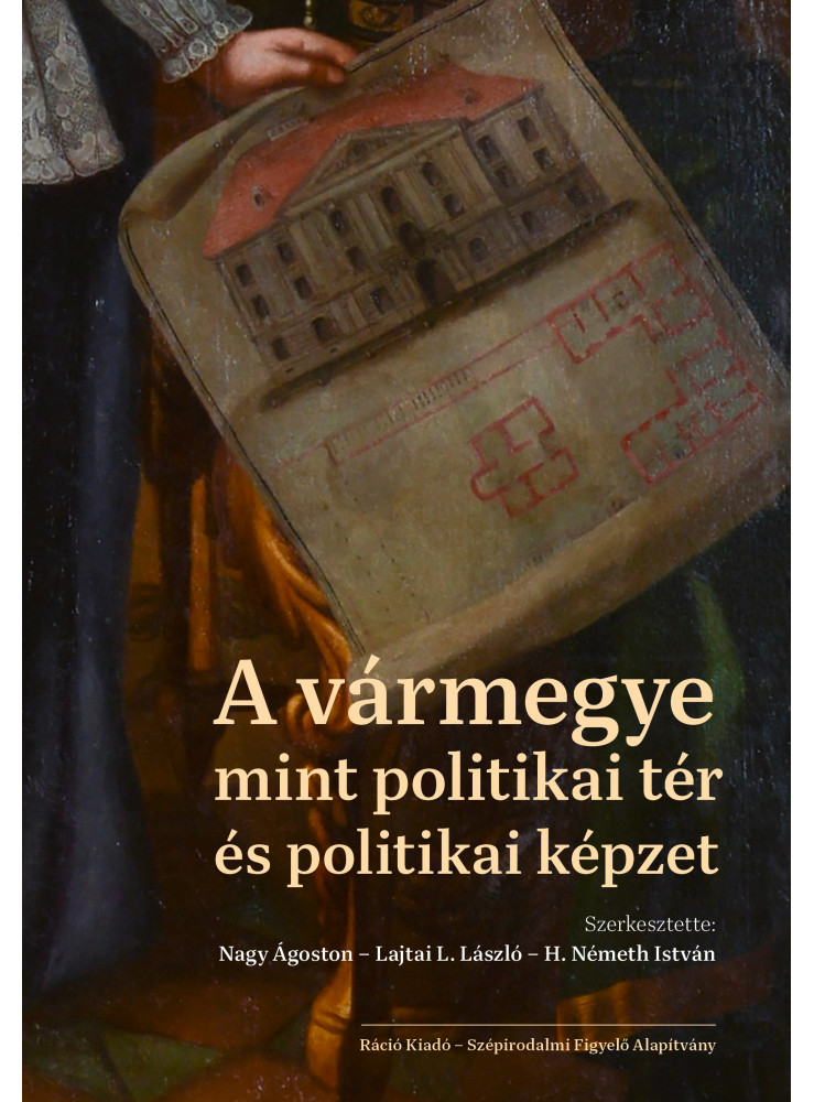A VÁRMEGYE MINT POLITIKAI TÉR ÉS POLITIKAI KÉPZET