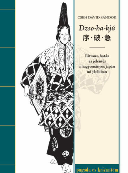 DZSO-HA-KJÚ - RITMUS, HATÁS ÉS JELENTÉS A HAGYOMÁNYOS JAPÁN NÓ-JÁTÉKBAN