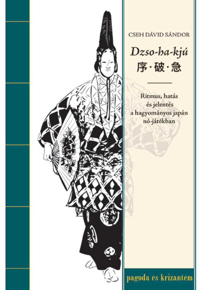 DZSO-HA-KJÚ - RITMUS, HATÁS ÉS JELENTÉS A HAGYOMÁNYOS JAPÁN NÓ-JÁTÉKBAN DZSO-HA-KJÚ - RITMUS, HATÁS ÉS JELENTÉS A HAGYOMÁNYOS JAPÁN NÓ-JÁTÉKBAN