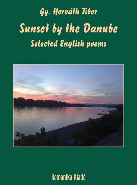 SUNSET BY THE DANUBE - SELECTED ENGLISH POEMS ( ANGOL NYELVŰ)