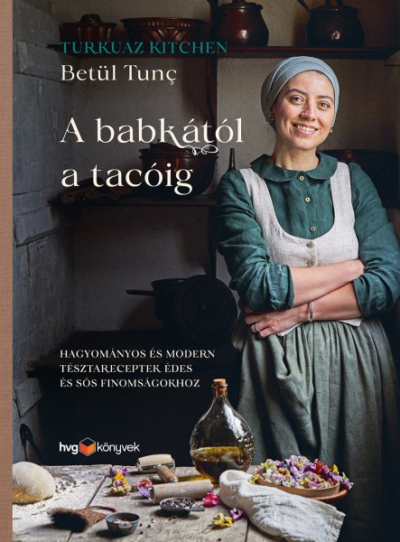 A BABKÁTÓL A TACÓIG - HAGYOMÁNYOS ÉS MODERN TÉSZTARECEPTEK ÉDES ÉS SÓS...