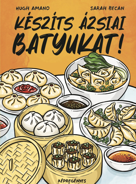 KÉSZÍTS ÁZSIAI BATYUKAT! - KÉPREGÉNYES SZAKÁCSKÖNYV