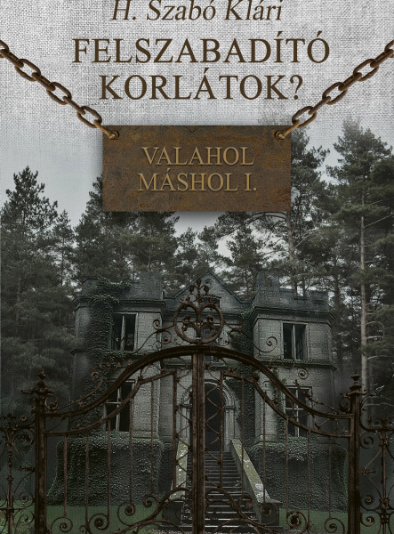 FELSZABADÍTÓ KORLÁTOK?  -  VALAHOL MÁSHOL I.