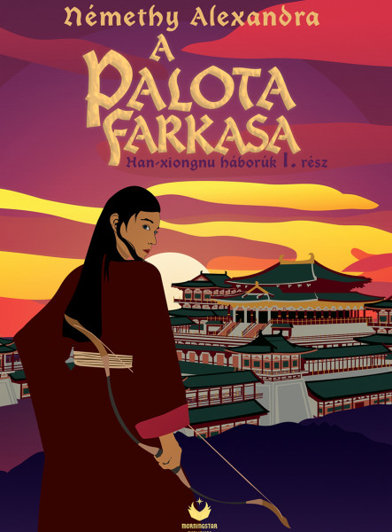 A PALOTA FARKASA - HAN-XIOGNU HÁBORÚK 1. RÉSZ