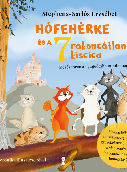 HÓFEHÉRKE ÉS A HÉT RAKONCÁTLAN KISCICA ( MOZGÁSFEJLESZTŐ MESEKÖNYV 3-8 ÉVES...)