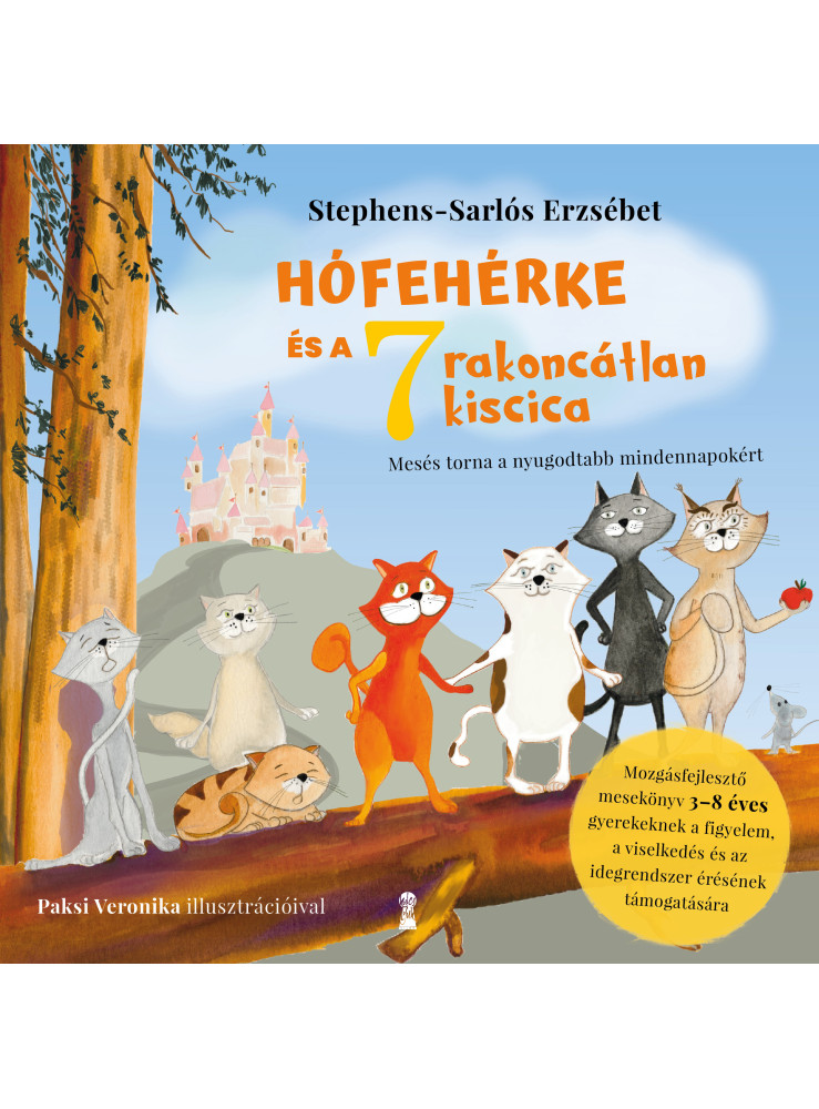 HÓFEHÉRKE ÉS A HÉT RAKONCÁTLAN KISCICA ( MOZGÁSFEJLESZTŐ MESEKÖNYV 3-8 ÉVES...)