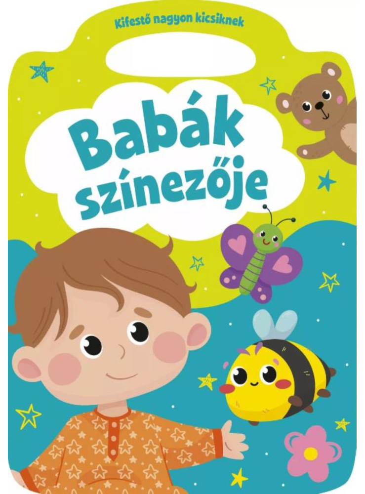 BABÁK SZÍNEZŐJE - KIFESTŐ NAGYON KICSIKNEK BABÁK SZÍNEZŐJE - KIFESTŐ NAGYON KICSIKNEK