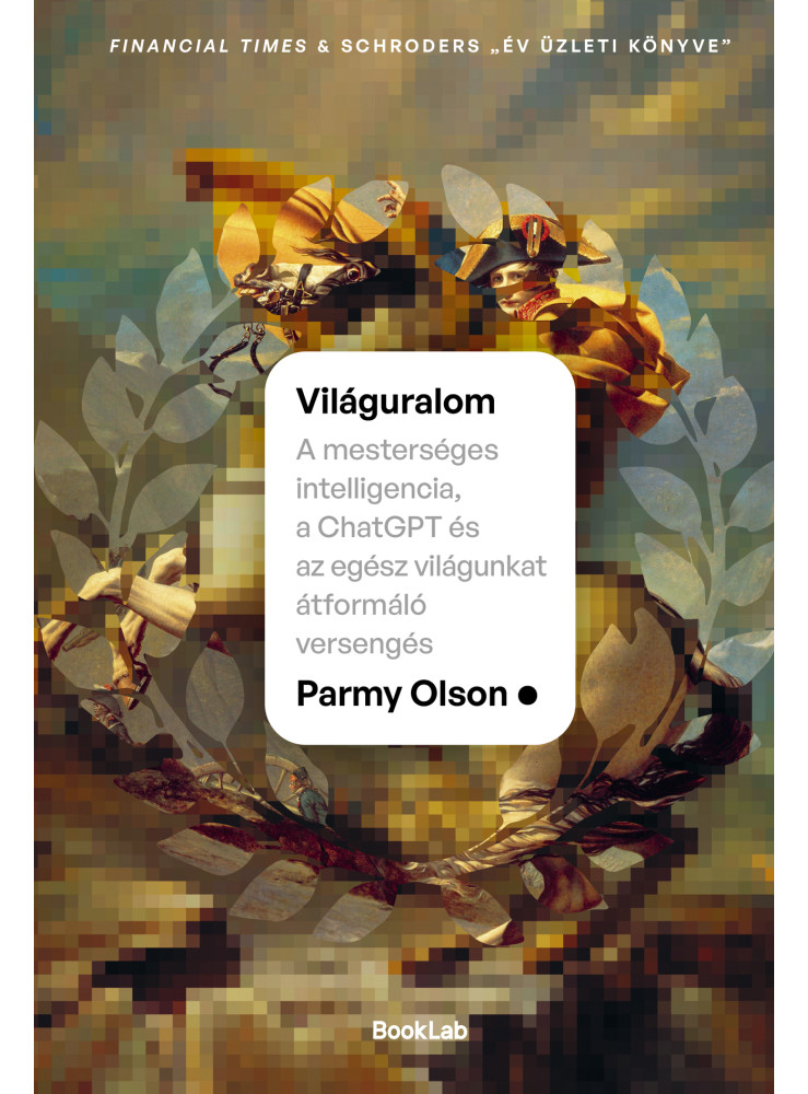 VILÁGURALOM - A MESTERSÉGES INTELIGENCIA, A CHATGPT ÉS AZ EGÉSZ VILÁGUNKAT ÁTFOR VILÁGURALOM - A MESTERSÉGES INTELIGENCIA, A CHATGPT ÉS AZ EGÉSZ VILÁGUNKAT ÁTFOR