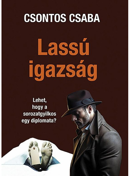 LASSÚ IGAZSÁG - LEHET, HOGY A SOROZATGYILKOS EGY DIPLOMATA? LASSÚ IGAZSÁG - LEHET, HOGY A SOROZATGYILKOS EGY DIPLOMATA?