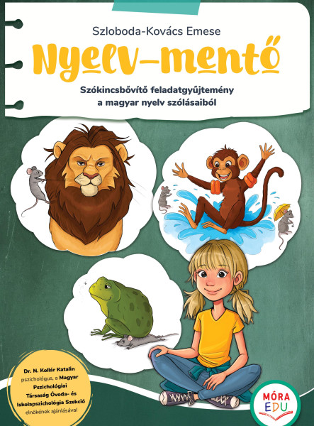 NYELV-MENTŐ - SZÓKINCSBŐVÍTŐ FELADATGYŰJTEMÉNY A MAGYAR NYELV SZÓLÁSAIBÓL