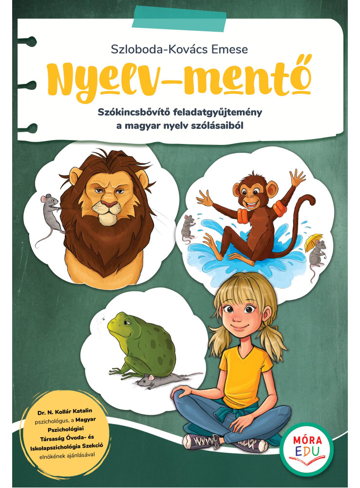 NYELV-MENTŐ - SZÓKINCSBŐVÍTŐ FELADATGYŰJTEMÉNY A MAGYAR NYELV SZÓLÁSAIBÓL