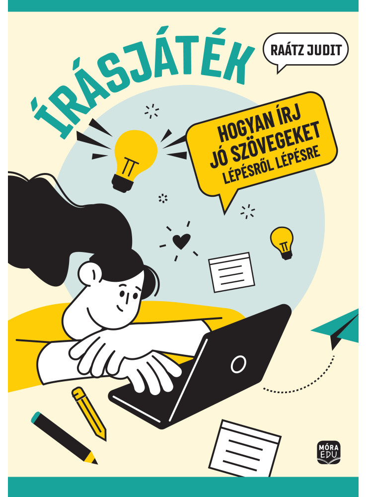 ÍRÁSJÁTÉK - HOGYAN ÍRJ JÓ SZÖVEGEKET LÉPÉSRŐL LÉPÉSRE ÍRÁSJÁTÉK - HOGYAN ÍRJ JÓ SZÖVEGEKET LÉPÉSRŐL LÉPÉSRE