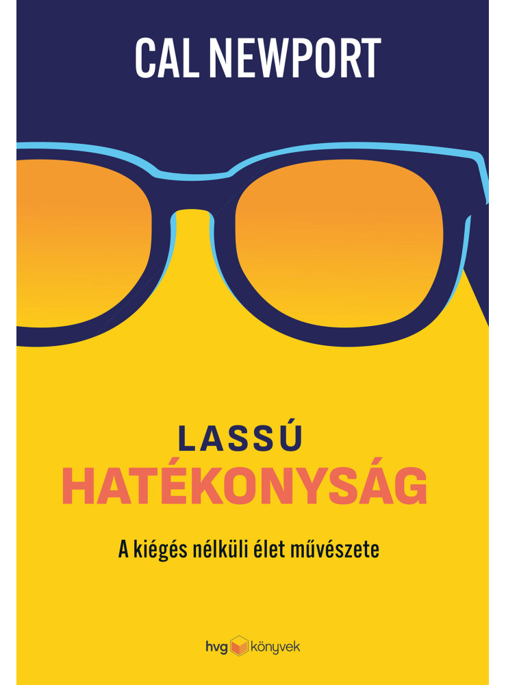 LASSÚ HATÉKONYSÁG - A KIÉGÉS NÉLKÜLI ÉLET MŰVÉSZETE LASSÚ HATÉKONYSÁG - A KIÉGÉS NÉLKÜLI ÉLET MŰVÉSZETE