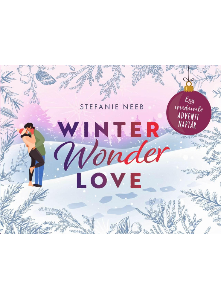 WINTER WONDER LOVE - EGY IMÁDNIVALÓ ADVENTI NAPTÁR WINTER WONDER LOVE - EGY IMÁDNIVALÓ ADVENTI NAPTÁR