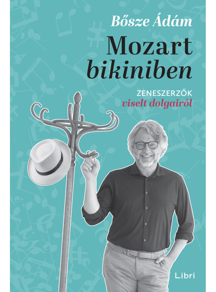 MOZART BIKINIBEN - ZENESZERZŐK VISELT DOLGAIRÓL MOZART BIKINIBEN - ZENESZERZŐK VISELT DOLGAIRÓL