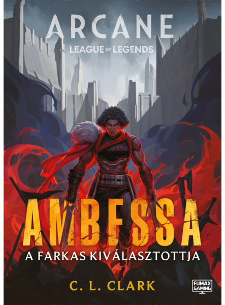 AMBESSA - A FARKAS KIVÁLASZTOTTJA ( ARCANE:LEAGUE OF LEGENDS)