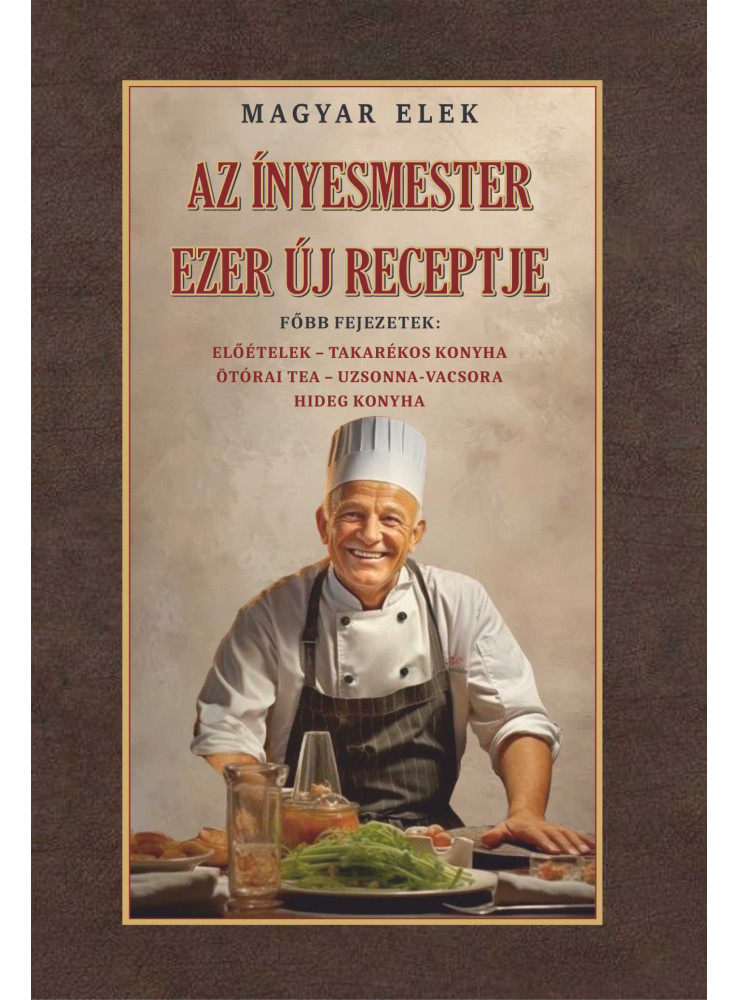 AZ ÍNYESMESTER EZER ÚJ RECEPTJE AZ ÍNYESMESTER EZER ÚJ RECEPTJE