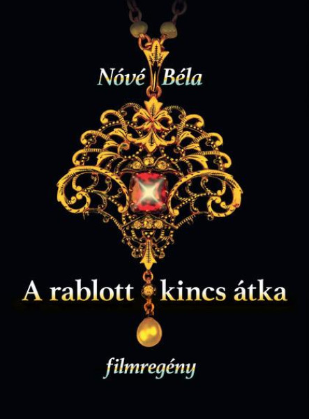 A RABLOTT KINCS ÁTKA - FILMREGÉNY