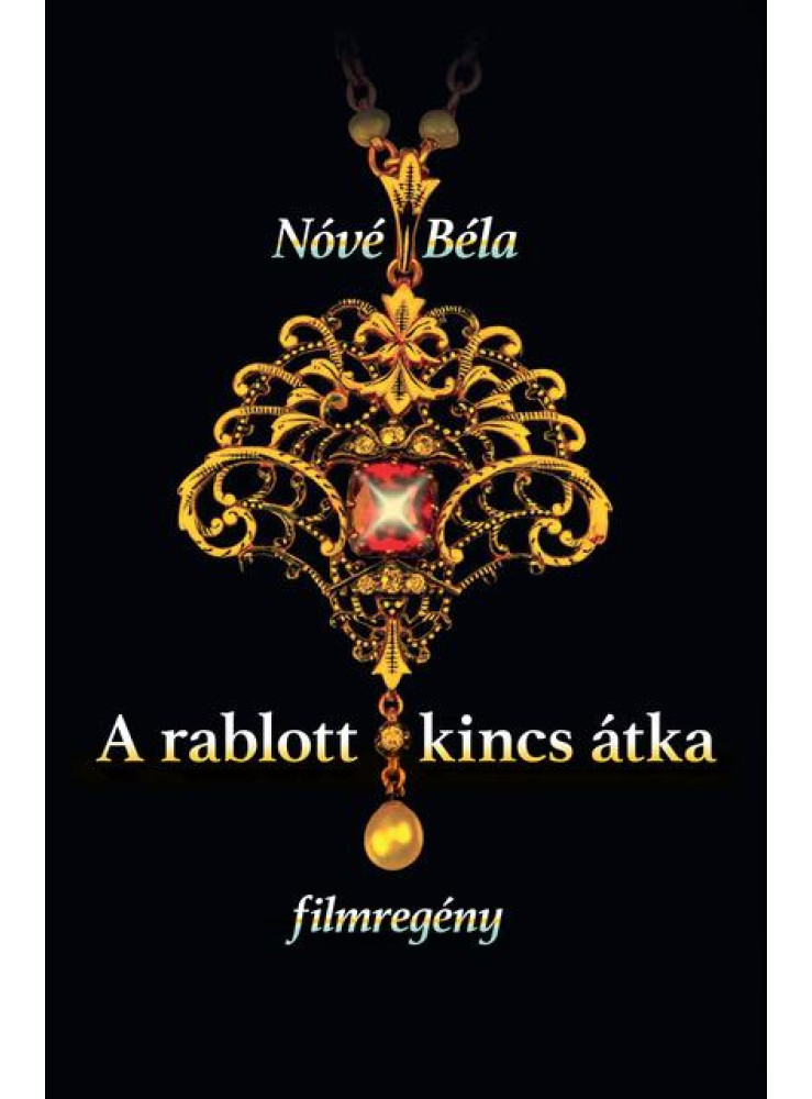 A RABLOTT KINCS ÁTKA - FILMREGÉNY A RABLOTT KINCS ÁTKA - FILMREGÉNY