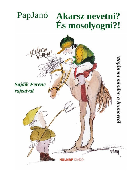 AKARSZ NEVETNI? ÉS MOSOLYOGNI?! - MAJDNEM MINDEN A HUMORRÓL